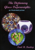 Dictionary of Glass Paperweights - an illustrated primer by Paul H. Dunlop